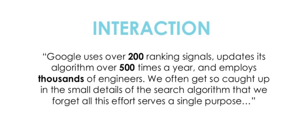 Interaction - Google uses over 200 ranking signals and updates its algorithm over 500 times a year.